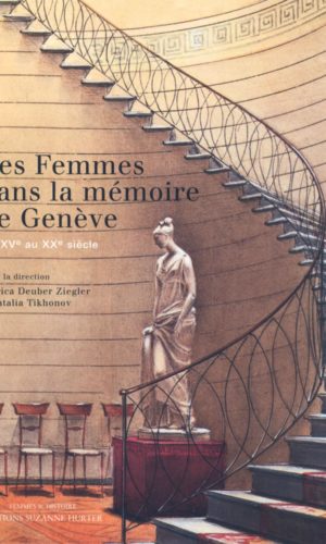 Les femmes dans la mémoire de Genève du XVe au XXe siècle