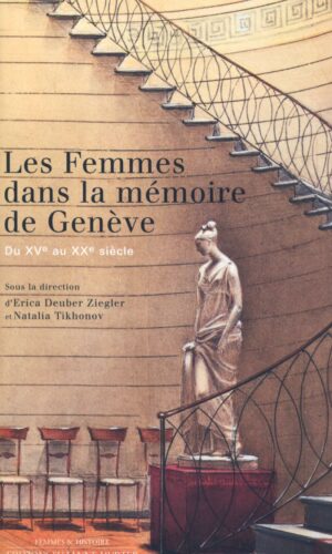 Les femmes dans la mémoire de Genève du XVe au XXe siècle