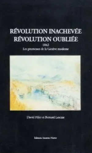 Révolution inachevée - Révolution oubliée : Les promesses de la Genève moderne