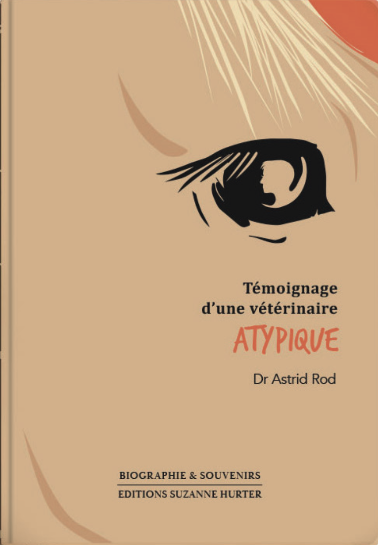 Couverture du livre Témoignage d'une vétérinaire atypique, Dr Astrid Rod
